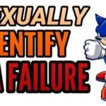 i sexually identify as a failure