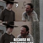 Rick and Carl Long Meme | WHAT'S E.T. SHORT FOR? ? BECAUSE HE HAD SHORT LEGS. SHORT LEGS CARL!! | image tagged in memes,rick and carl long | made w/ Imgflip meme maker