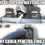 Heheheheheheh | MY GF'S UTE RO JUST CHILLING; MY CAULK PENETRA TING IT | image tagged in inkt suddenly,memes,sussy baka | made w/ Imgflip meme maker