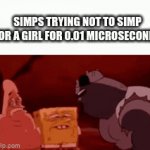simps | SIMPS TRYING NOT TO SIMP FOR A GIRL FOR 0.01 MICROSECONDS | image tagged in gifs,simps,meme,funny,facts | made w/ Imgflip video-to-gif maker