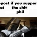 Repost if you support eat the shit Phil