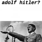 hmmm... | How tall was adolf hitler? HE WAS ABOUT THIS TALL | image tagged in hitler,funny,spongebob,why did i make this,you have been eternally cursed for reading the tags | made w/ Imgflip meme maker