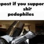 Repost if you support shit pedophiles
