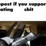 Repost if you support eating shit