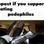 Repost if you support eating pedophiles