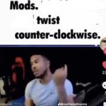 Mods twist counter clockwise