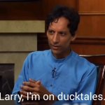 Larry I'm on duck tales