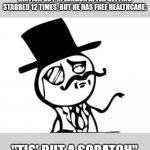 The brits | BRITISH GUY IN LONDON AFTER GETTING STABBED 12 TIMES, BUT HE HAS FREE HEALTHCARE:; "TIS' BUT A SCRATCH" | image tagged in british rage face,british,brits,britain,goofy | made w/ Imgflip meme maker