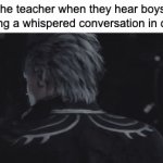[insert a funny school-themed title] | the teacher when they hear boys having a whispered conversation in class; YOU GOT A DEATH WISH? | image tagged in gifs,teacher,relatable | made w/ Imgflip video-to-gif maker