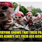 Funny | ASK ANYBODY. EVERYONE KNOWS THAT THESE PAJAMA, FLIP FLOPS, BANDANA WEARING DUDES ALWAYS GET THEIR ASS KICKED BY THE RONIN NINJAS. | image tagged in funny | made w/ Imgflip meme maker