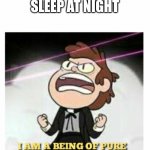 BEING OF PURE ENERGY | ME TRYING TO SLEEP AT NIGHT | image tagged in being of pure energy | made w/ Imgflip meme maker