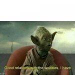 Good relationships with the wookies, i have template