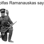 Adolfas Ramanauskas says: