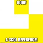 Glider | LOOK! A CGOL REFERENCE! | image tagged in glider | made w/ Imgflip meme maker