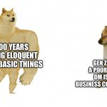 Learn to write emails | PEOPLE 100 YEARS AGO WRITING ELOQUENT LETTERS FOR BASIC THINGS; GEN Z THINKING A POORLY WRITTEN DM IS OFFICIAL BUSINESS CORRESPONDENCE | image tagged in buff doge vs crying cheems | made w/ Imgflip meme maker