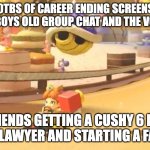 Blue shell | THE 30TBS OF CAREER ENDING SCREENSHOTS FROM THE BOYS OLD GROUP CHAT AND THE VOICECHATS; MY FRIENDS GETTING A CUSHY 6 FIGURE JOB AS A LAWYER AND STARTING A FAMILY UP | image tagged in blue shell | made w/ Imgflip meme maker