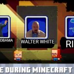 The only good mob vote | BARACK OBAMA; RIGGY; WALTER WHITE | image tagged in minecraft mob vote,barack obama,walter white,riggy | made w/ Imgflip meme maker