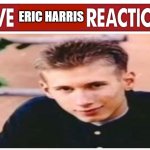 LIVE         REACTION | ERIC HARRIS | image tagged in live reaction,dark humor,tucker carlson,funny | made w/ Imgflip meme maker