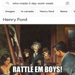 GET HIM!!! | RATTLE EM BOYS! | image tagged in rattle em boys,work | made w/ Imgflip meme maker
