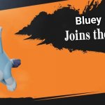 Bluey joins Smash Bros. | Bluey | image tagged in smash bros,memes,bluey | made w/ Imgflip meme maker
