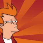 Futurama Fry 'Not Sure If' Meme