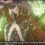 Did you just turn my Bible quote into a Metalica reference? template