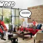 tf2 series ep12 Scout's N Word | WORD; YOU HAVE N**W | image tagged in living room,tf2 scout,n word | made w/ Imgflip meme maker