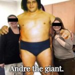 Andre | Andre the giant. | image tagged in andre the giant,funny memes,catch,huge | made w/ Imgflip meme maker