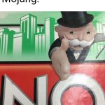 They're fully aware we hate them. They just don't care. | Minecraft fans: "End the mob vote!"; Mojang: | image tagged in monopoly no,minecraft,minecraft memes,mob vote,video games,games | made w/ Imgflip meme maker