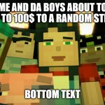Me and da boys | ME AND DA BOYS ABOUT TO DONATE TO 100$ TO A RANDOM STREAMER; BOTTOM TEXT; POOR PIG ;( | image tagged in minecraft story mode image 4,doxydafox | made w/ Imgflip meme maker