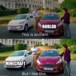Minecraft4life | ROBLOX; MINECRAFT | image tagged in this is brilliant but i like this | made w/ Imgflip meme maker