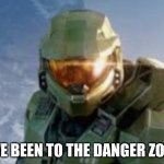 Master Chief in the danger zone | I'VE BEEN TO THE DANGER ZONE | image tagged in master chief | made w/ Imgflip meme maker