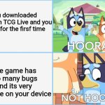 TCG Live is the worst Pokemon TCG Game in Mobile | You downloaded Pokémon TCG Live and you play it for the firsf time; The game has too many bugs and its very unstable on your device | image tagged in hooray not hooray,memes,pokemon,android | made w/ Imgflip meme maker