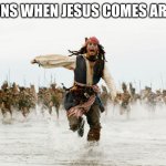 Yeah. You better run | DEMONS WHEN JESUS COMES AROUND | image tagged in run away | made w/ Imgflip meme maker