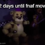 fnaf movie here we come | 12 days until fnaf movie | image tagged in gifs,fnaf | made w/ Imgflip video-to-gif maker