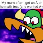 So true dude | My mum after I get an A on the math test (she wanted A+): | image tagged in gifs,memes,school,tests,relatable,so true memes | made w/ Imgflip video-to-gif maker