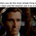 I am superior in every way | when you do the most simple thing in science class and the teacher use it as a example | image tagged in gifs,memes,science,teacher | made w/ Imgflip video-to-gif maker