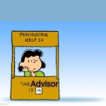 The advisor is in | Advisor | image tagged in lucy peanuts - the doctor is in psychiatric help | made w/ Imgflip meme maker