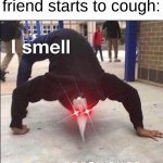 Me fr though | When your Chinese friend starts to cough: | image tagged in covid,memes,funny,halloween,spooky month,plague doctor | made w/ Imgflip meme maker