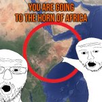 You are going to the horn of africa