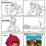 I've just found out what Terence's weakness is: | MIGHTY EAGLE; Terence | image tagged in every legend has a weakness,terence,i'm da biggest bird,da biggest bird,mighty eagle,angry birds | made w/ Imgflip meme maker