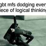 original title lol | lgbt mfs dodging every piece of logical thinking: | image tagged in gifs,memes,anti lgbt | made w/ Imgflip video-to-gif maker