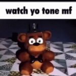 get frefkefesufhiedfauwdiagyifgyeisogfysgfuygawdfuybear | image tagged in gifs,fnaf,watch yo tone mf | made w/ Imgflip video-to-gif maker