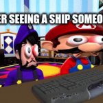 THATS WHAT I WOULD SAY DO ANYONE AGREE?? | ME AFTER SEEING A SHIP SOMEONE MADE | image tagged in gifs,ships are disgusting,smg4,smg3,mario | made w/ Imgflip video-to-gif maker