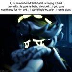 Prayers for Garet :heart: | I just remembered that Garet is having a hard time with his parents being divorced... if you guys could pray for him and I, it would help out a lot- Thanks guys | image tagged in depressed n,prayer | made w/ Imgflip meme maker