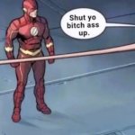 Shut yo bitch ass up