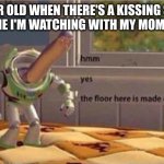 very nice floor design here. | 8 YEAR OLD WHEN THERE'S A KISSING SCENE IN A MOVIE I'M WATCHING WITH MY MOM AND DAD | image tagged in hmm yes the floor here is made out of floor,memes | made w/ Imgflip meme maker