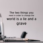 Two things lie in your grave