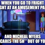 nah give me 3 days | WHEN YOU GO TO FRIGHT NIGHT AT AN AMUSEMENT PARK; AND MICHEAL MYERS SCARES THE SH** OUT OF YOU | image tagged in king of the hill bobby soul leaving body | made w/ Imgflip meme maker