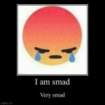 I am smad